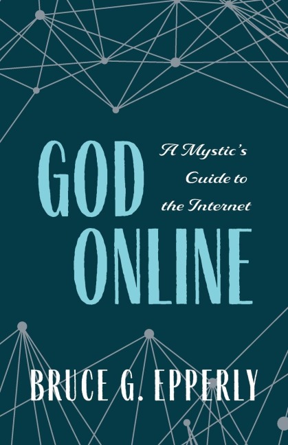 God Online: A Mystics Guide to the Internet