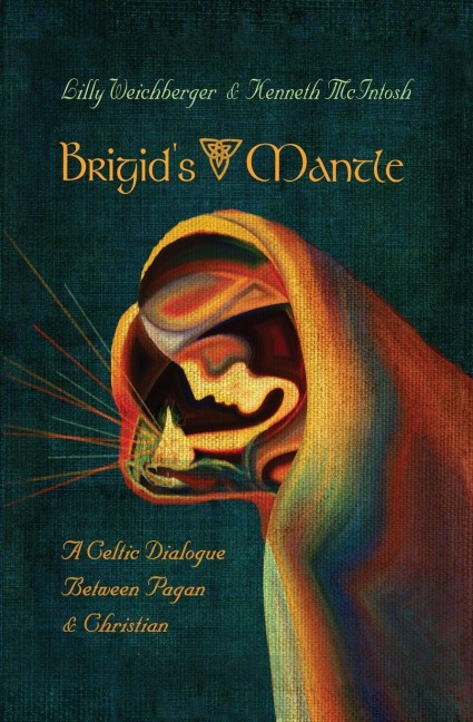 Brigids Mantle: A Celtic Dialogue Between Pagan & Christian