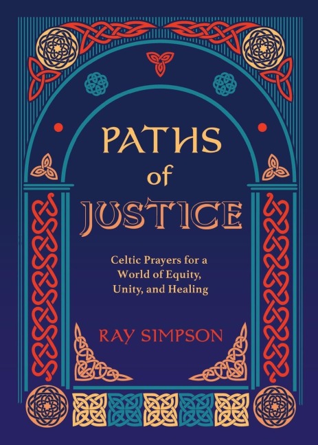 Paths of Justice: Celtic Prayers for a World of Equity, Unity, and Healing