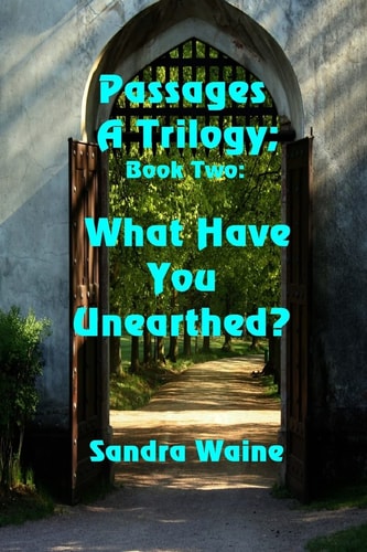 Passages A Trilogy: What Have You Unearthed?