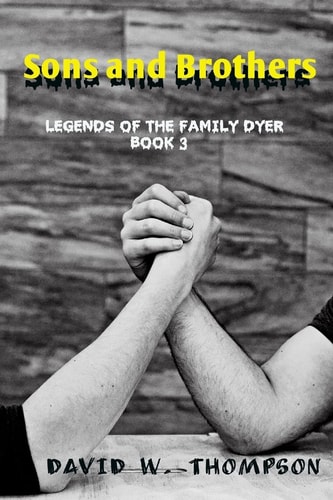 Sons and Brothers Legends of the Family Dyer