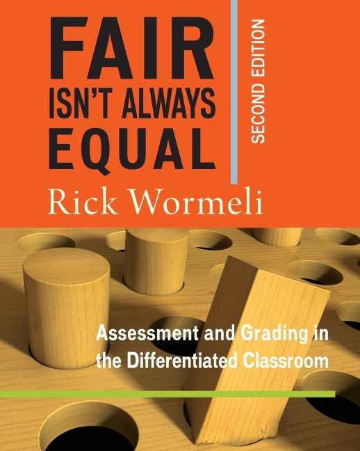 Fair Isnt Always Equal: Assessment & Grading in the Differentiated Classroom