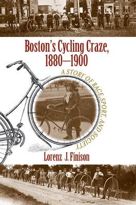 Bostons Cycling Craze, 1880-1900: A Story of Race, Sport, and Society