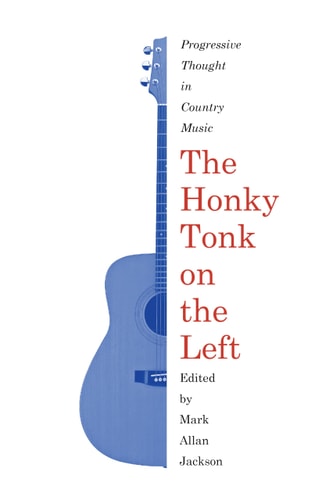 The Honky Tonk on the Left Progressive Thought in Country Music