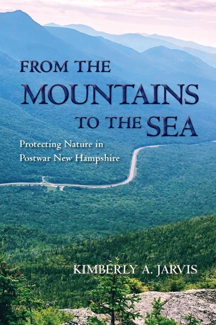 From the Mountains to the Sea: Protecting Nature in Postwar New Hampshire