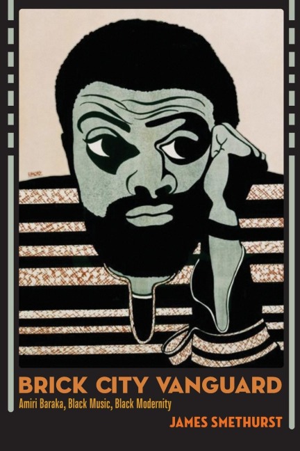 Brick City Vanguard: Amiri Baraka, Black Music, Black Modernity
