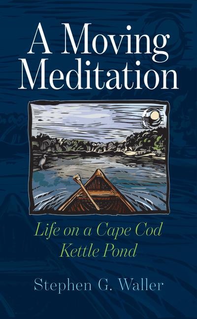 A Moving Meditation: Life on a Cape Cod Kettle Pond