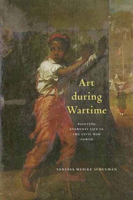 Art During Wartime: Painting Everyday Life in the Civil War North