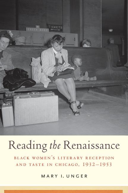 Reading the Renaissance: Black Women's Literary Reception and Taste in Chicago, 1932-1953