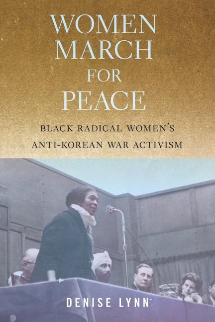 Women March for Peace: Black Radical Womens Anti-Korean War Activism