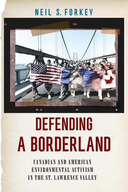 Defending a Borderland: Canadian and American Environmental Activism in the St. Lawrence Valley