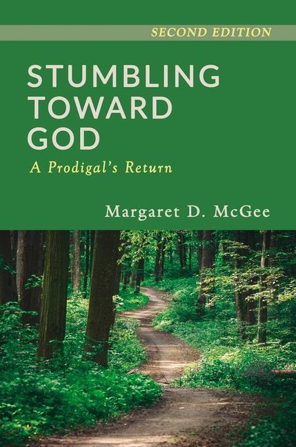 Stumbling Toward God: A Prodigals Return