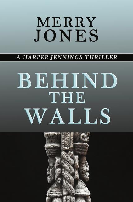 Behind the Walls: A Harper Jennings Thriller