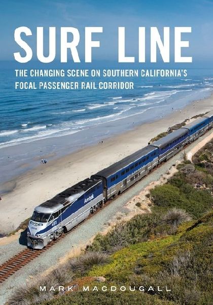 Surf Line: The Changing Scene on Southern Californias Focal Passenger Rail Corridor
