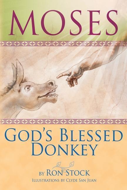 Moses, Gods Blessed Donkey