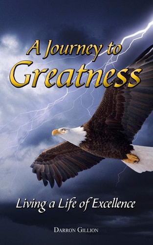 A Journey to Greatness Living a Life of Excellence