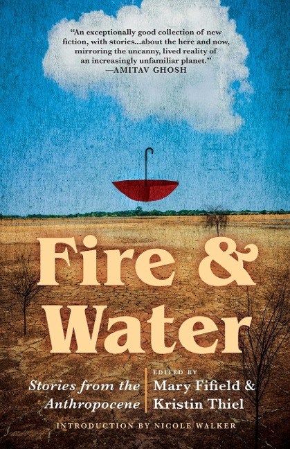 Fire & Water: Stories from the Anthropocene
