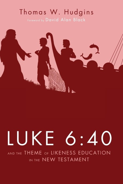 Luke 6: 40 and the Theme of Likeness Education in the New Testament