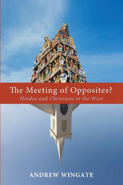 The Meeting of Opposites?: Hindus and Christians in the West