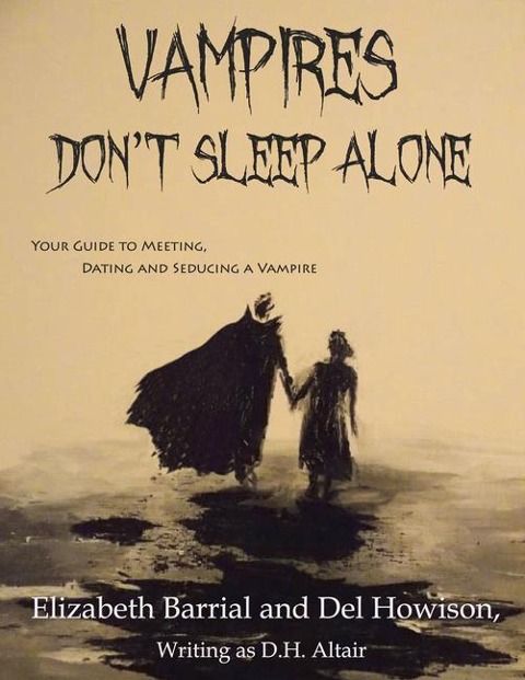 Vampires Dont Sleep Alone: Your Guide to Meeting, Dating and Seducing a Vampire