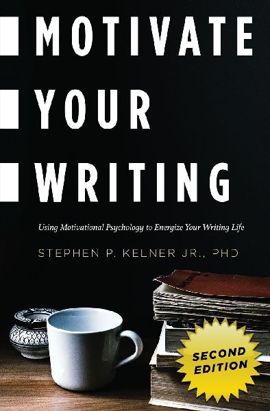 Motivate Your Writing: Using Motivational Psychology to Energize Your Writing Life