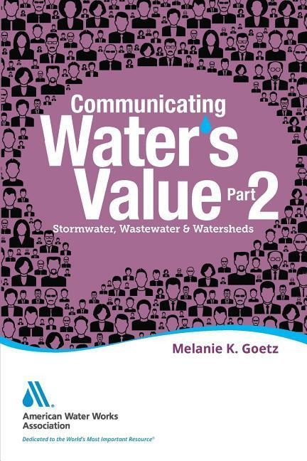 Communicating Water's Value Part II: Stormwater, Wastewater & Watersheds