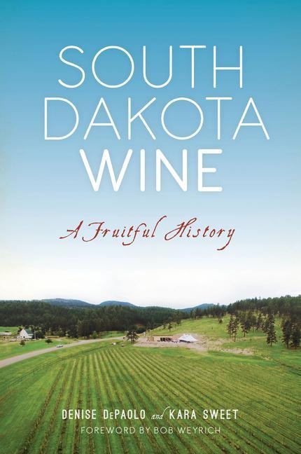 South Dakota Wine: A Fruitful History