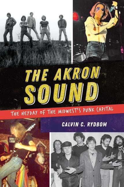 The Akron Sound: The Heyday of the Midwests Punk Capital