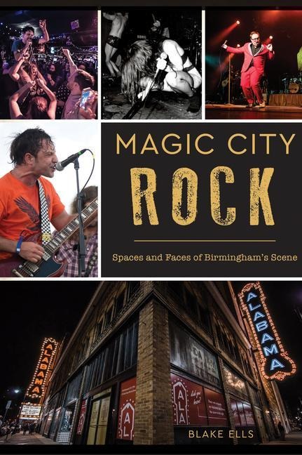 Magic City Rock: Spaces and Faces of Birminghams Scene