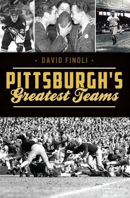 Pittsburghs Greatest Teams