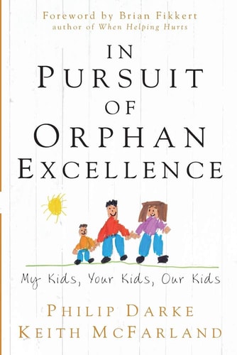 In Pursuit of Orphan Excellence My Kids, Your Kids, Our Kids
