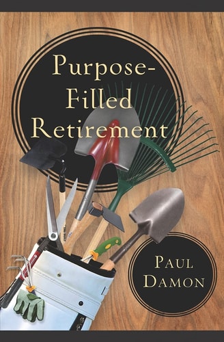 Purpose-Filled Retirement How to Experience a Rewarding Retirement