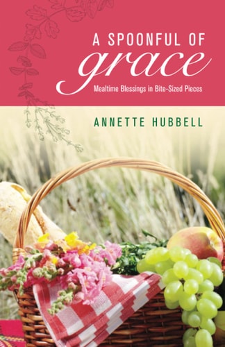 A Spoonful of Grace Mealtime Blessings in Bite-Sized Pieces