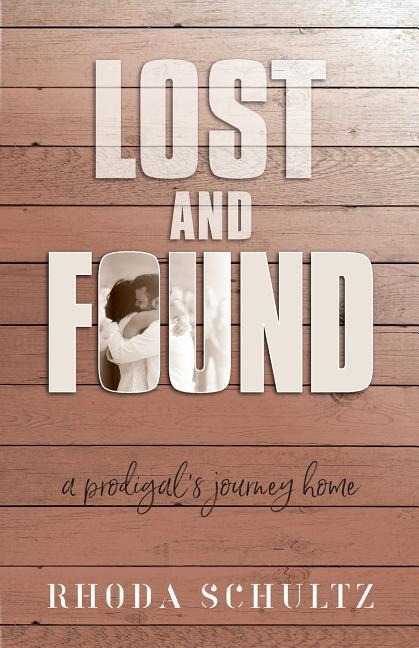 Lost and Found: A Prodigals Journey Home