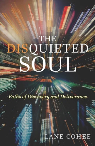 The Disquieted Soul Paths of Discovery and Deliverance