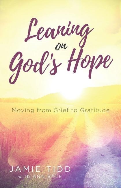 Leaning on Gods Hope: Moving from Grief to Gratitude