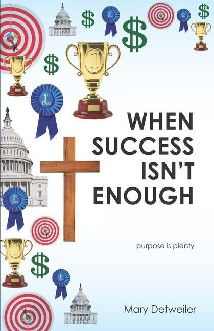 When Success Isnt Enough . . . purpose is plenty
