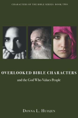 Overlooked Bible Characters And the God Who Values People