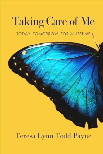Taking Care of Me Today, Tomorrow, for a Lifetime