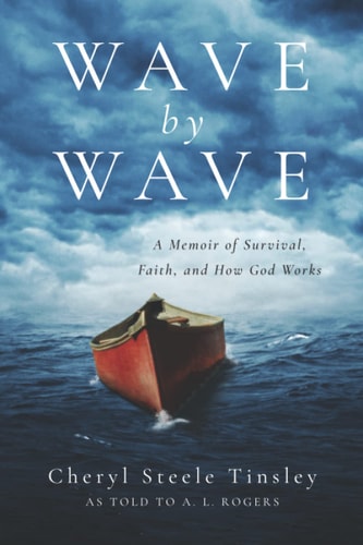 Wave by Wave A Memoir of Survival, Faith, and How God Works