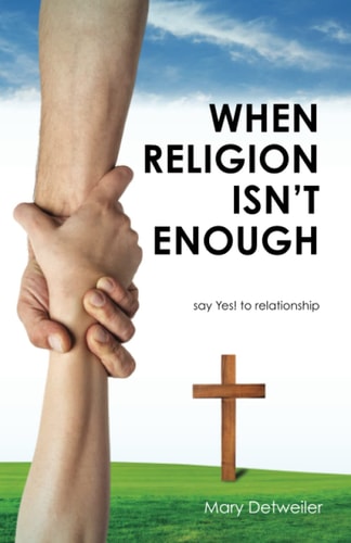 When Religion Isn't Enough . . . Say Yes! to Relationship