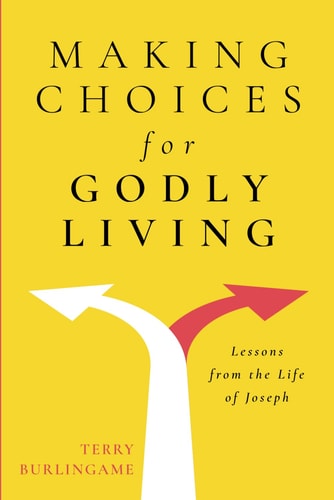 Making Choices for Godly Living Lessons from the Life of Joseph