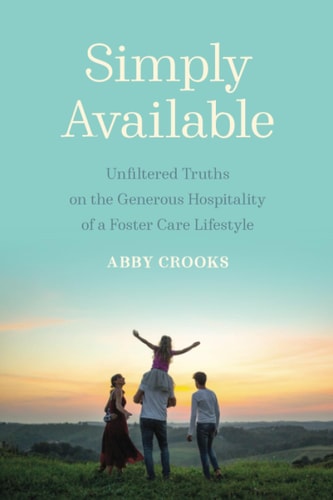Simply Available Unfiltered Truths on the Generous Hospitality of a Foster Care Lifestyle