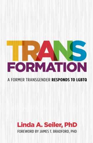 Trans-Formation A Former Transgender Responds to LGBTQ