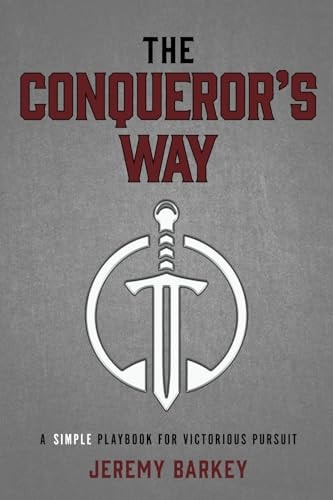 The Conqueror's Way A Simple Playbook for Victorious Pursuit