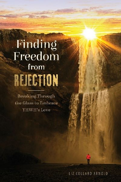 Finding Freedom from Rejection: Breaking Through the Glass to Embrace YHWHs Love