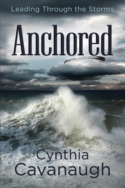 Anchored: Leading Through the Storms