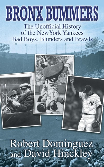Bronx Bummers - An Unofficial History of the New York Yankees Bad Boys, Blunders and Brawls
