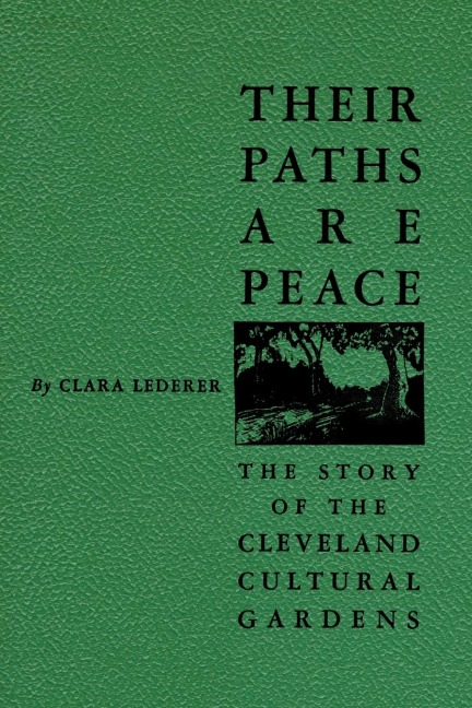 Their Paths Are Peace: The Story of Clevelands Cultural Gardens