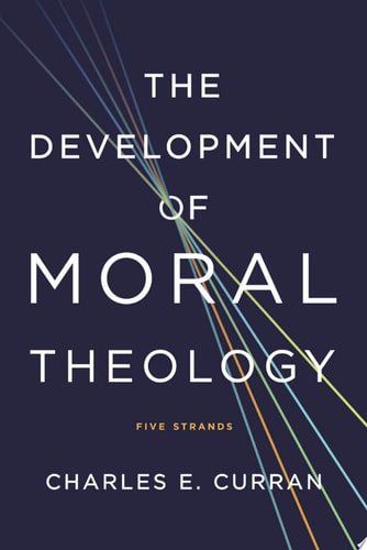 The Development of Moral Theology Five Strands